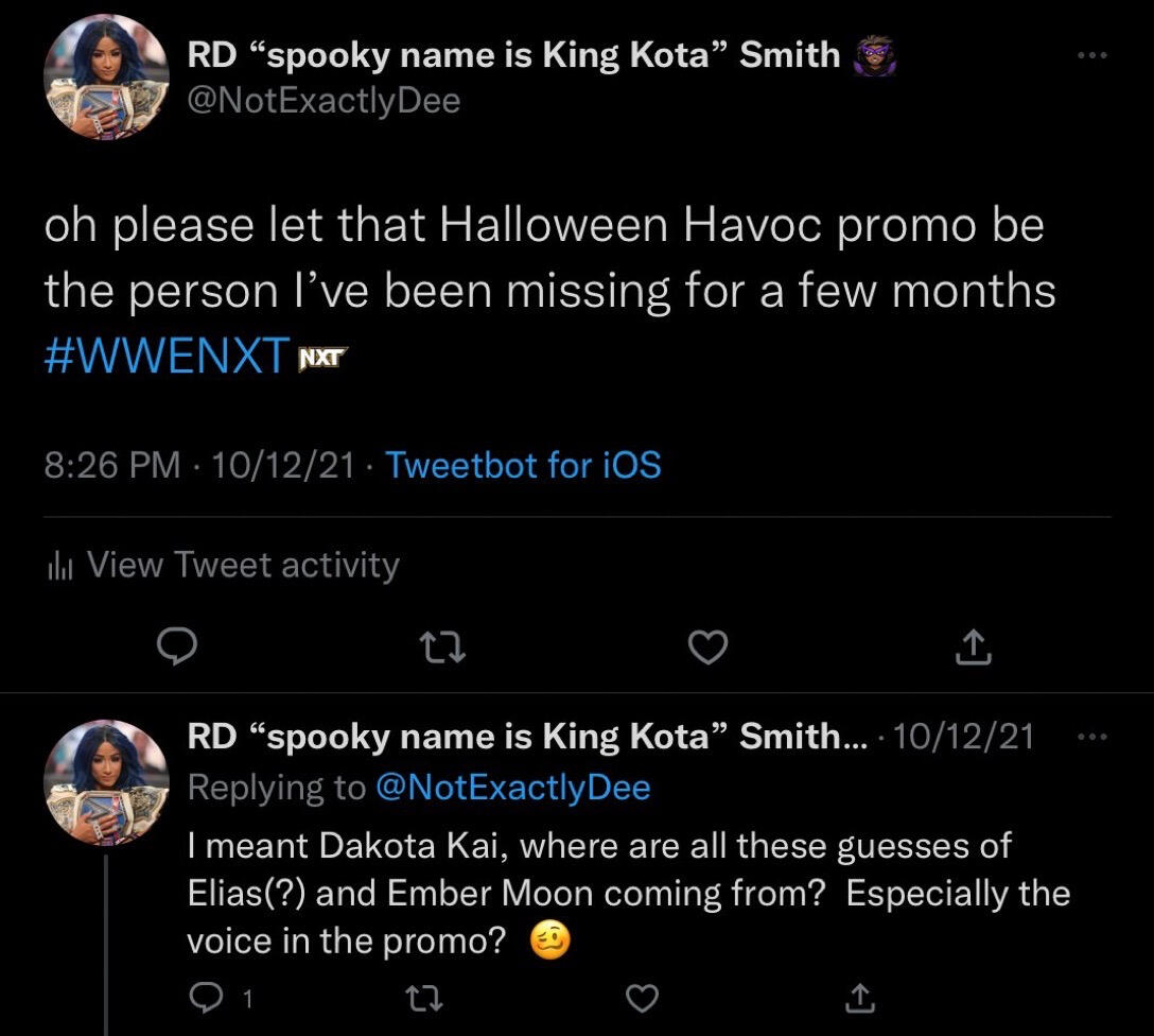 oh please let that Halloween Havoc promo be the person I’ve been missing for a few months #wwenxt I meant Dakota Kai, where are all these guesses of Elias and Ember Moon coming from? Especially the voice in the promo?